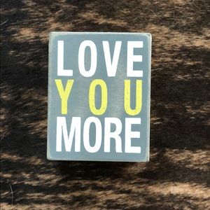 “Love You More” home decor sign